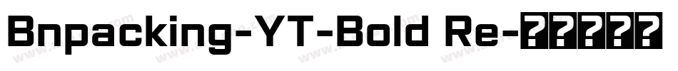 Bnpacking-YT-Bold Re字体转换